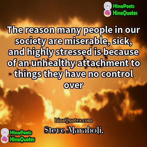 Steve Maraboli Quotes | The reason many people in our society